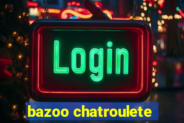 bazoo chatroulete